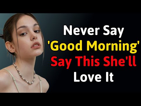 These 7 Good Morning Messages Will Make Any Woman Think About You All Day | Psychology