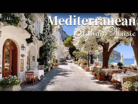 Chill Mediterranean Music & Italian Vibes 🏡🌊 Relaxing Music & Mediterranean Coast Views 🌊