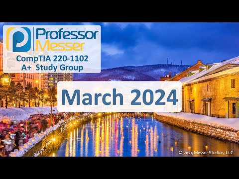 Professor Messer's 220-1102 A+ Study Group - March 2024