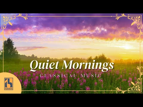 Classical Music for Quiet Mornings
