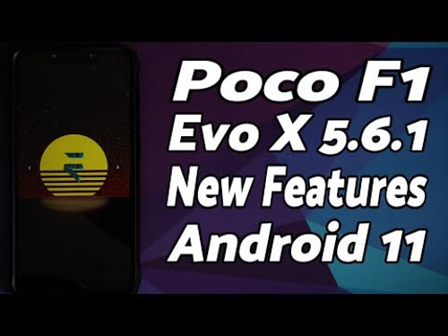 Poco F1 | Evolution X 5.6.1 | New Features | Android 11 | Evo X 5.6.1