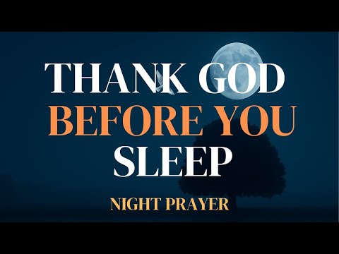 Night Prayer 🙏 Thank You Lord for Today | Rest in God’s Peace, Protection & Love Tonight
