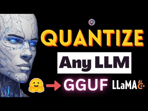 Quantize any LLM with GGUF and Llama.cpp