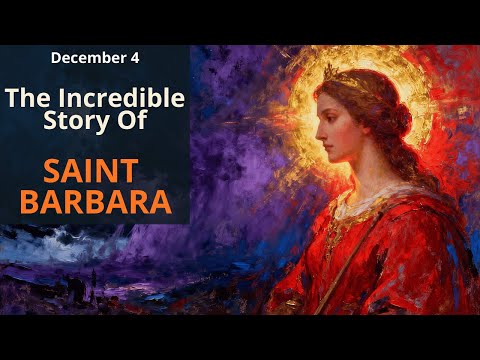 Dec.4 — The Incredible Story of Saint Barbara: The Virgin-Martyr Who Defied an Empire