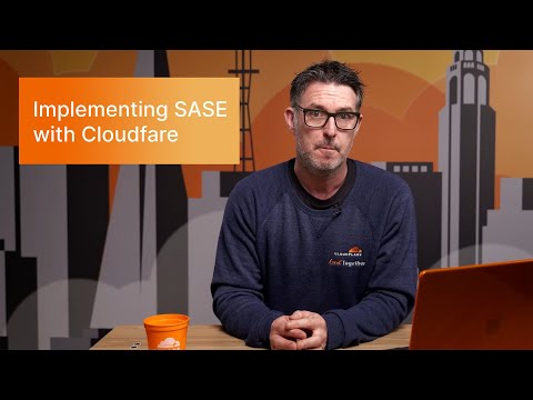 Implementing SASE with Cloudflare