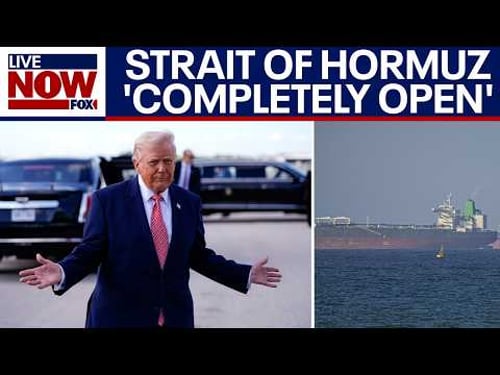 President Trump says Strait of Hormuz 'completely open'