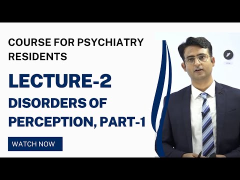 Disorders of Perception, Part 1 (Sensory Distortions). Course for Psychiatry Residents.