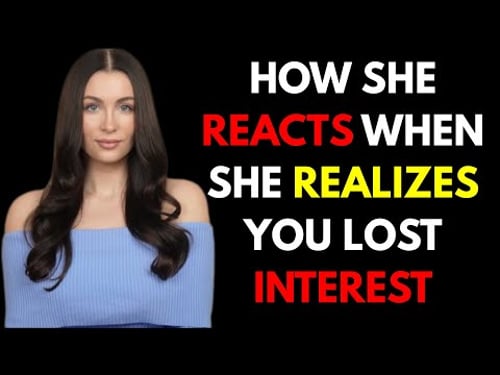 HOW A WOMAN REACTS WHEN SHE REALIZES YOU HAVE LOST INTEREST| Female Psychology