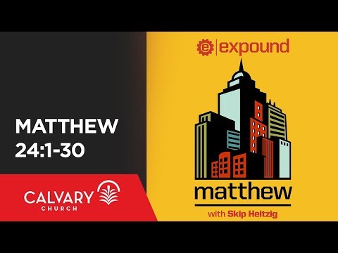 Matthew 24:1-30 - Skip Heitzig