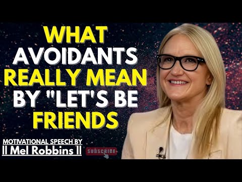 What Avoidants Really Mean By "LET'S BE FRIENDS | Mel Robbins Best Powerful Speech