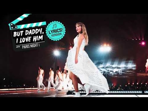 Taylor Swift β But Daddy, I Love Him (LIVE w/LYRICS!) HD Supercut π¬ Eras Tour Paris