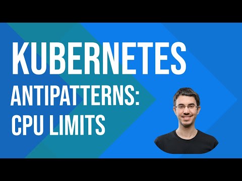 Kubernetes Antipatterns: CPU Limits • Natan Yellin