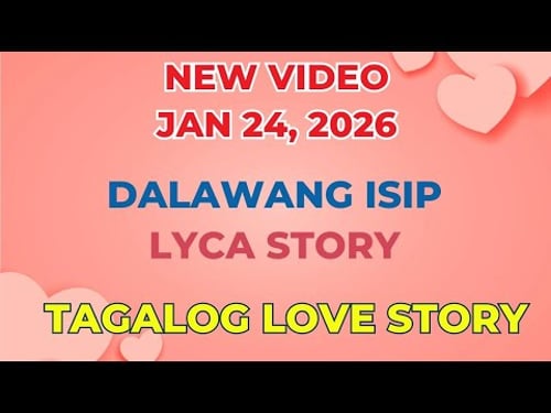 DALAWANG ISIP | LYCA STORY | Tagalog Love Story | Love Station Manila