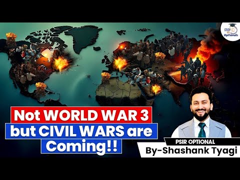 The Silent Apocalypse - Why Civil Wars Are the New World Wars! | Shashank Tyagi | StudyIQ Optionals