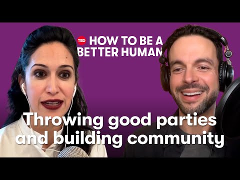 Throwing Good Parties (w/ Priya Parker) | How to Be a Better Human | TED