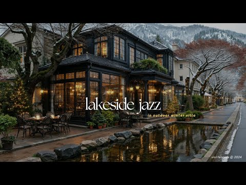 Winter Lakeside Jazz Melodies | Smooth Jazz Music for Cold Weather in Outdoor Mountain Villa