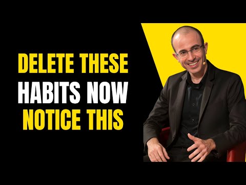 DELETE THIS BEHAVIOURS IN YOUR LIFE - Yuval Noah Harari
