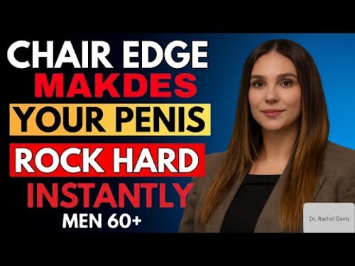 Men Over 60: This Chair Edge Trick Makes You Rock Hard (Instant Results)
