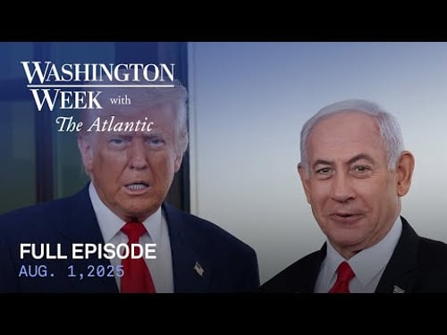 Washington Week with the Atlantic full episode, August 1, 2025