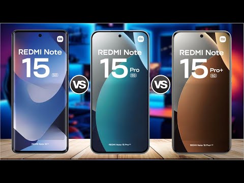 REDMI Note 15 5G Vs REDMI Note 15 PRO 5G Vs REDMI Note 15 PRO Plus 5G