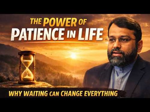 The Power of Patience in Life – Why Waiting Can Change Everything - Sheikh Yasir Qadhi