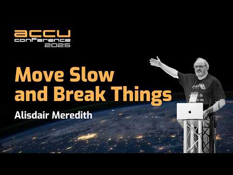 Move Slow and Break Things - Upgrading to C++26 - Alisdair Meredith - ACCU 2025