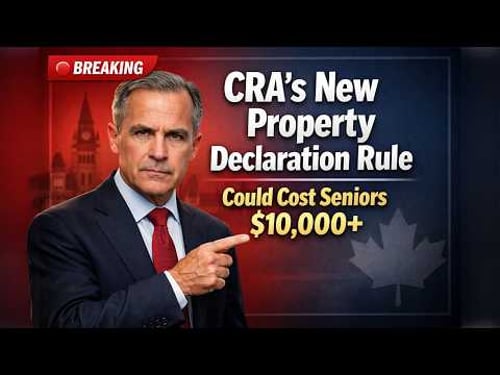 EXPOSED : CRA's New Property Declaration Rule Could Cost Seniors $10,000+ in 2026