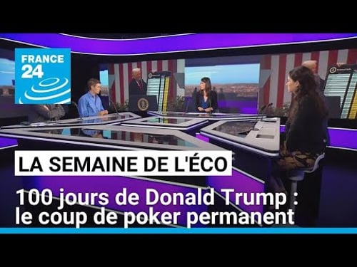 100 jours de Donald Trump : le coup de poker permanent • FRANCE 24