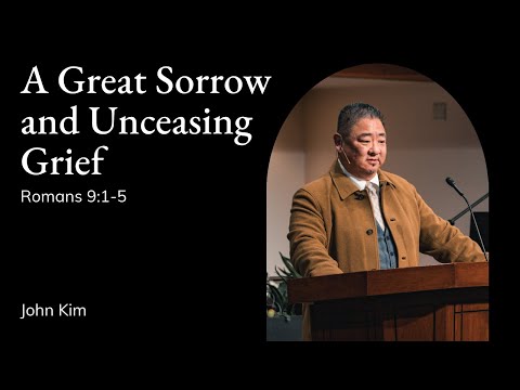 John Kim | TMS Chapel | A Great Sorrow and Unceasing Grief - Romans 9:1-5