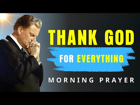 Thank You, God! A Powerful Morning Prayer to Start Your Day - Billy Graham
