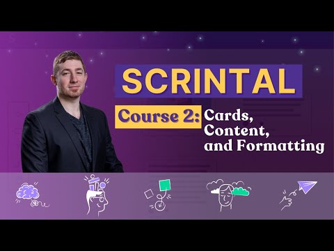 Scrintal Course 2 | Cards, Content, and Formatting