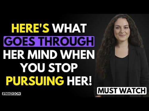 MUST WATCH: What a Woman REALLY Thinks When You Stop Chasing Her!