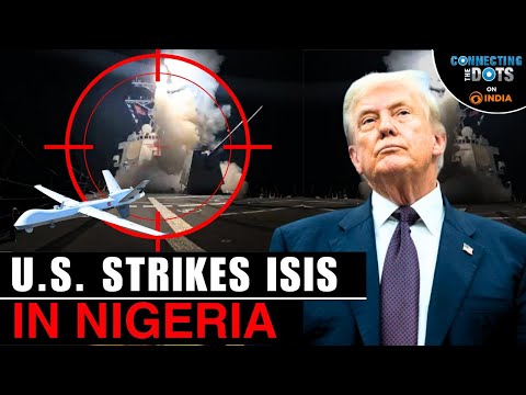 U.S. Airstrikes in Nigeria Explained: America Hits ISIS Camps | Connecting The Dots