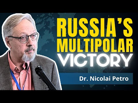 Ukraine Is Doomed. Russia Wins Multipolarity | Dr. Nicolai Petro
