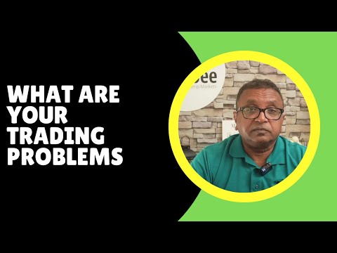 What are your trading problems