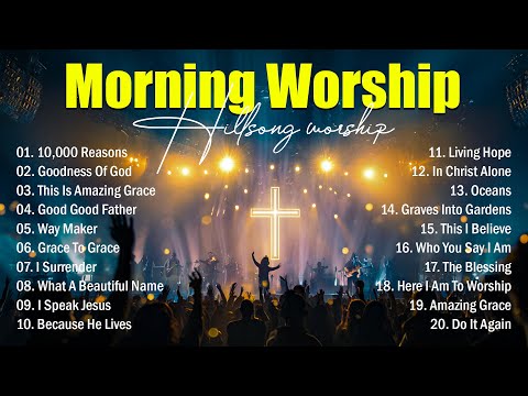 Morning Worship Songs, Praise And Worship Songs 2025, Best Worship Music Ever, Hillsong Worship