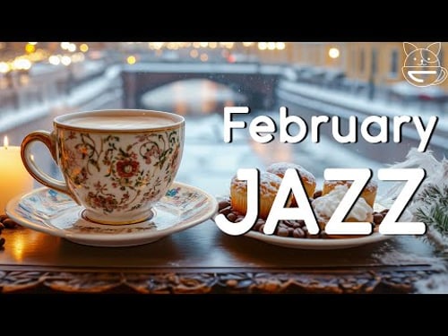 February Jazz | Cozy Winter Coffee Music & Smooth Bossa Nova Piano for Relax & Good Mood
