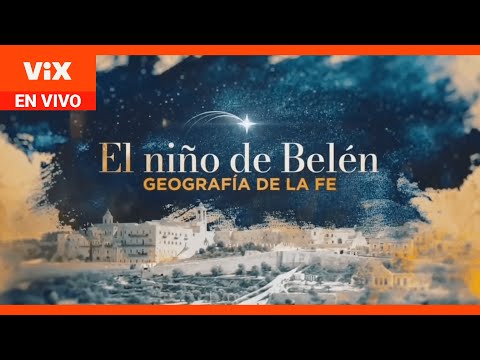 Especial: El niño de Belén, geografía de la fe