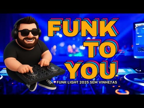🔥FUNK LIGHT 2025 #4 - #funklight #semvinheta #sempalavrão - #FUNK TO YOU #10