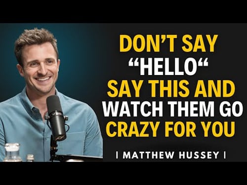 99 9% OF MEN CAN'T RESIST YOU WHEN YOU SAY THIS! | Matthew Hussey
