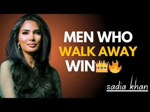 The Hidden Power of Being the Man Who Walks Away | Sadia Khan Motivational Speech