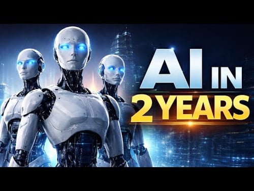 AI in 2 Years | The Changes Nobody Is Ready For