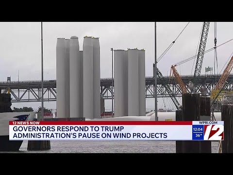 Governors in RI, CT, MA respond to Trump Administration pause on wind projects