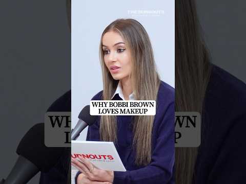 Why Bobbi Brown Loves Makeup