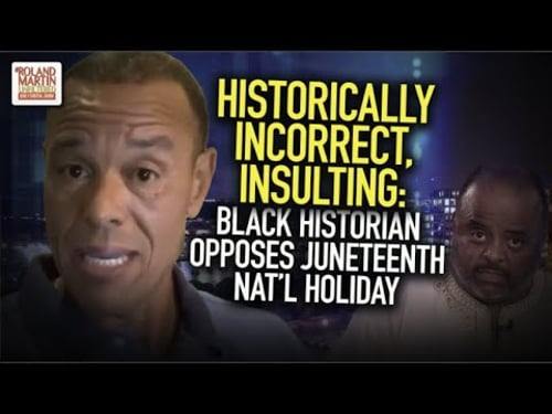 Historically Incorrect, Insulting: Here's Why One Black Historian Opposes A Juneteenth Nat'l Holiday