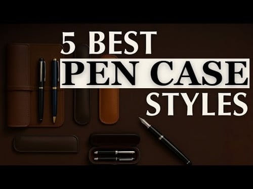 PEN CASES - 5 Best Styles | Fountain Pen EDC Accessories