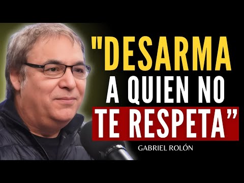 Con Estas 3 Actitudes TODOS te RESPETARÁN | Gabriel Rolón