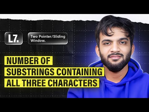 L7. Number of Substrings Containing All Three Characters | 2 Pointers and Sliding Window Playlist