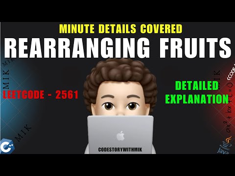 Rearranging Fruits | Detailed Explanation | Minute Details | Leetcode 2561 | codestorywithMIK