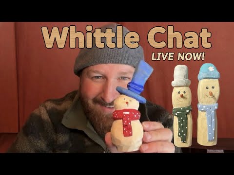 Whittle and Chat Live!
